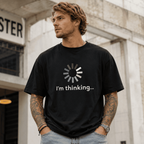 Funny I'm Thinking Loading Graphic T-Shirt Novelty Humor Unisex Tee