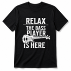 Funny Bass Player T-Shirt Relax The Bass Player Is Here Guitar Tee