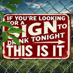 Funny Bar Metal Sign - If You're Looking For A Sign To Drink Tonight Tin Decor