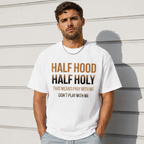 Half Hood Half Holy T-Shirt – Don’t Play With Me Graphic Tee Streetwear Shirt