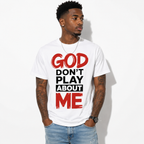 God Don't Play About Me T-Shirt Christian Faith Graphic Tee