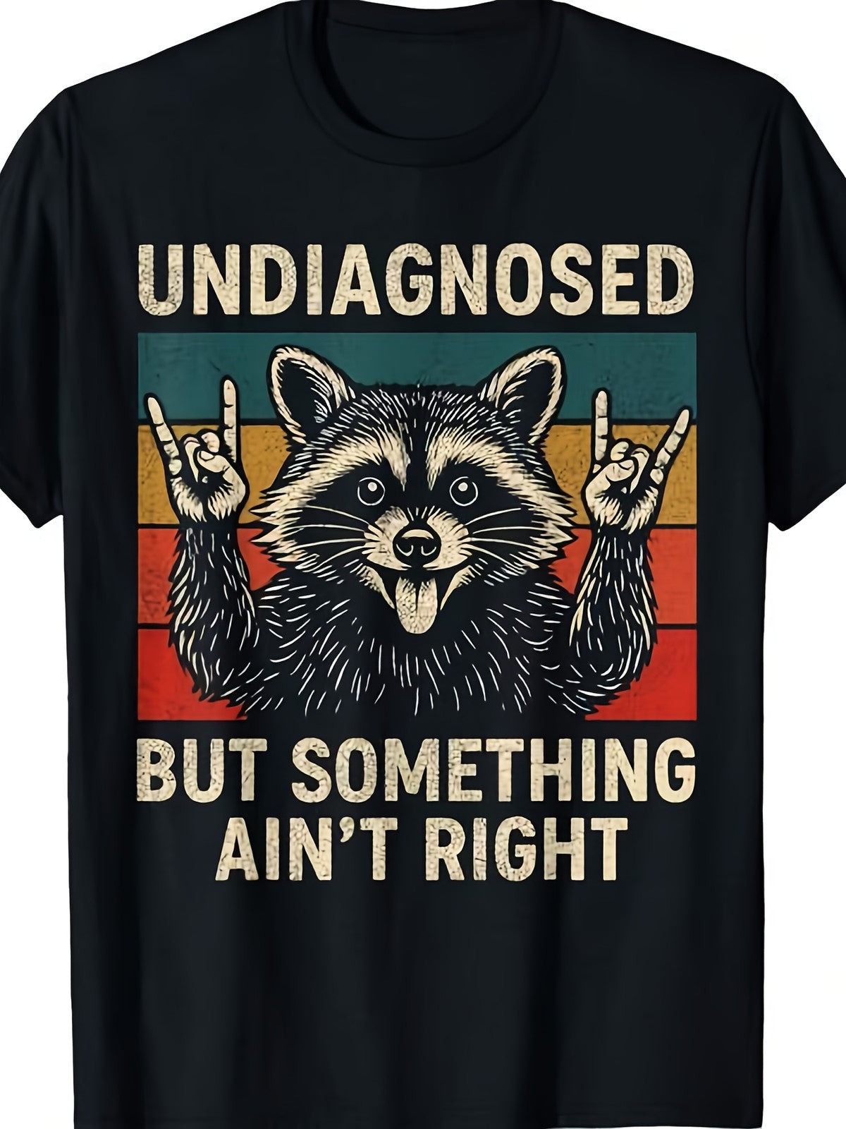 Men'S Funny Raccoon Graphic T-Shirt - "Undiagnosed But Something Ain't Right"