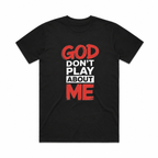 God Don't Play About Me T-Shirt Christian Faith Graphic Tee