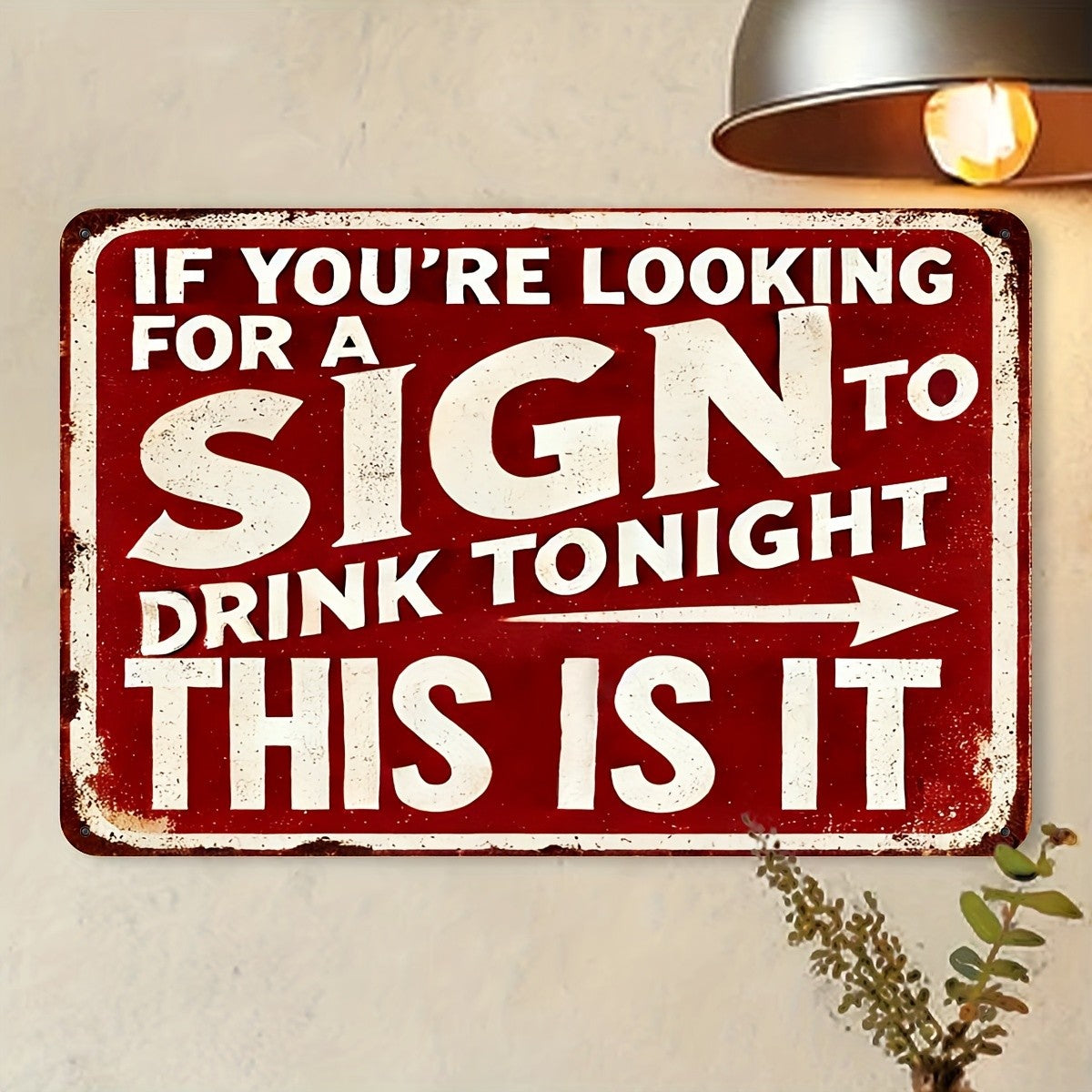 Funny Bar Metal Sign - If You're Looking For A Sign To Drink Tonight Tin Decor
