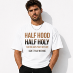 Half Hood Half Holy T-Shirt – Don’t Play With Me Graphic Tee Streetwear Shirt