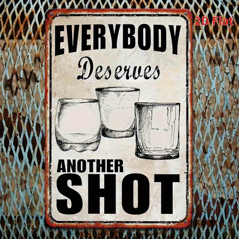 Everybody Deserves Another Shot Metal Sign - Funny Alcohol Bar Tin Decor