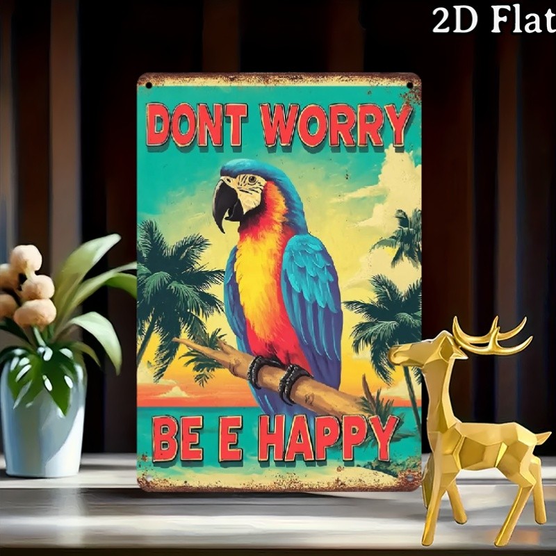 "Dont Worry Be Happy" Metal Sign - Tropical Parrot Tin Wall Art Decor Plaque