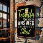 Rustic Tequila Tin Sign - Humorous "May Not Be The Answer" Metal Wall Art