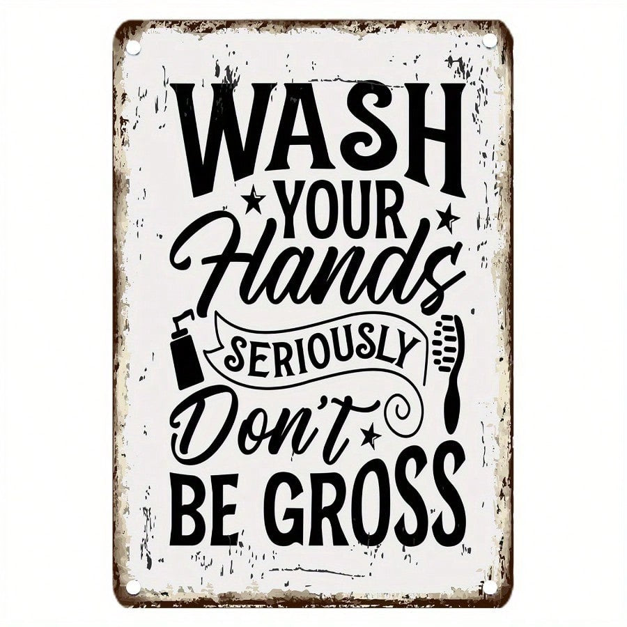 Wash Your Hands Seriously Don't Be Gross Metal Tin Sign - Rustic Bathroom Decor