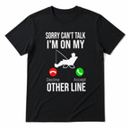 Sorry I'm On My Other Line Funny Fishing Tee - Men's Outdoors Hobby T-Shirt