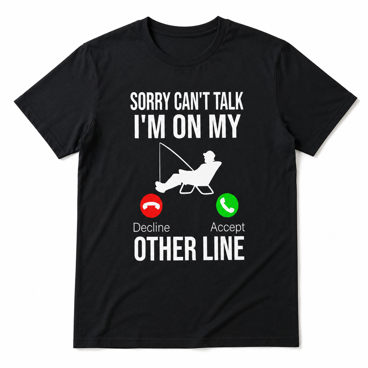 Sorry I'm On My Other Line Funny Fishing Tee - Men's Outdoors Hobby T-Shirt