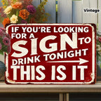 Funny Bar Metal Sign - If You're Looking For A Sign To Drink Tonight Tin Decor
