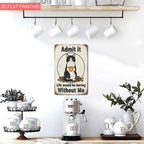 Humorous Pet Tin Sign - "Life Would Be Boring Without Me" Metal Poster Art