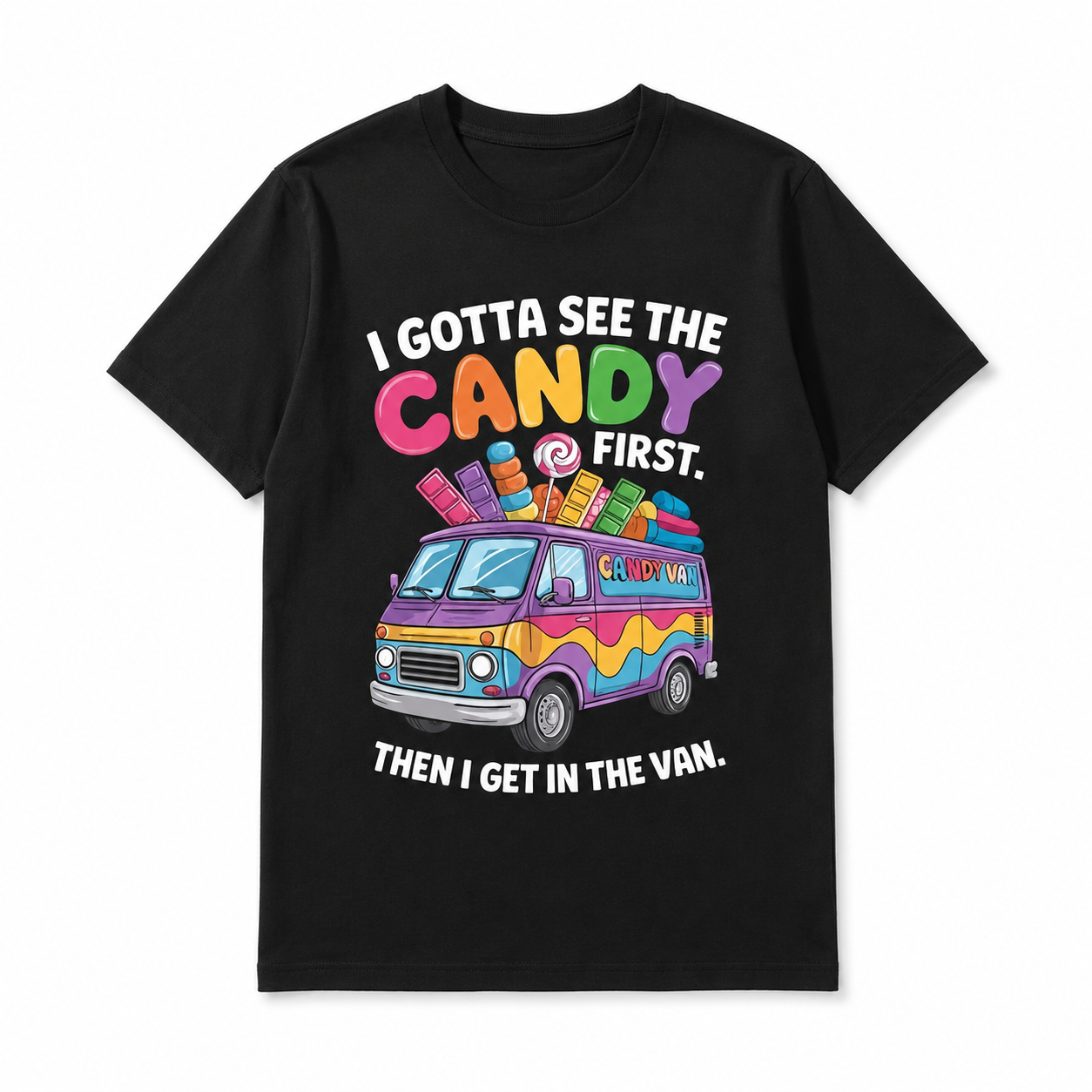 Funny Candy Van T-Shirt | I Gotta See The Candy First Graphic Tee