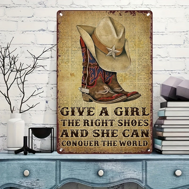 Give A Girl The Right Shoes Tin Sign Vintage Metal Cowboy Boot Wall Decor Gift