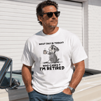 What Day Is Today Who Cares I'm Retired Funny Dog Graphic T-Shirt