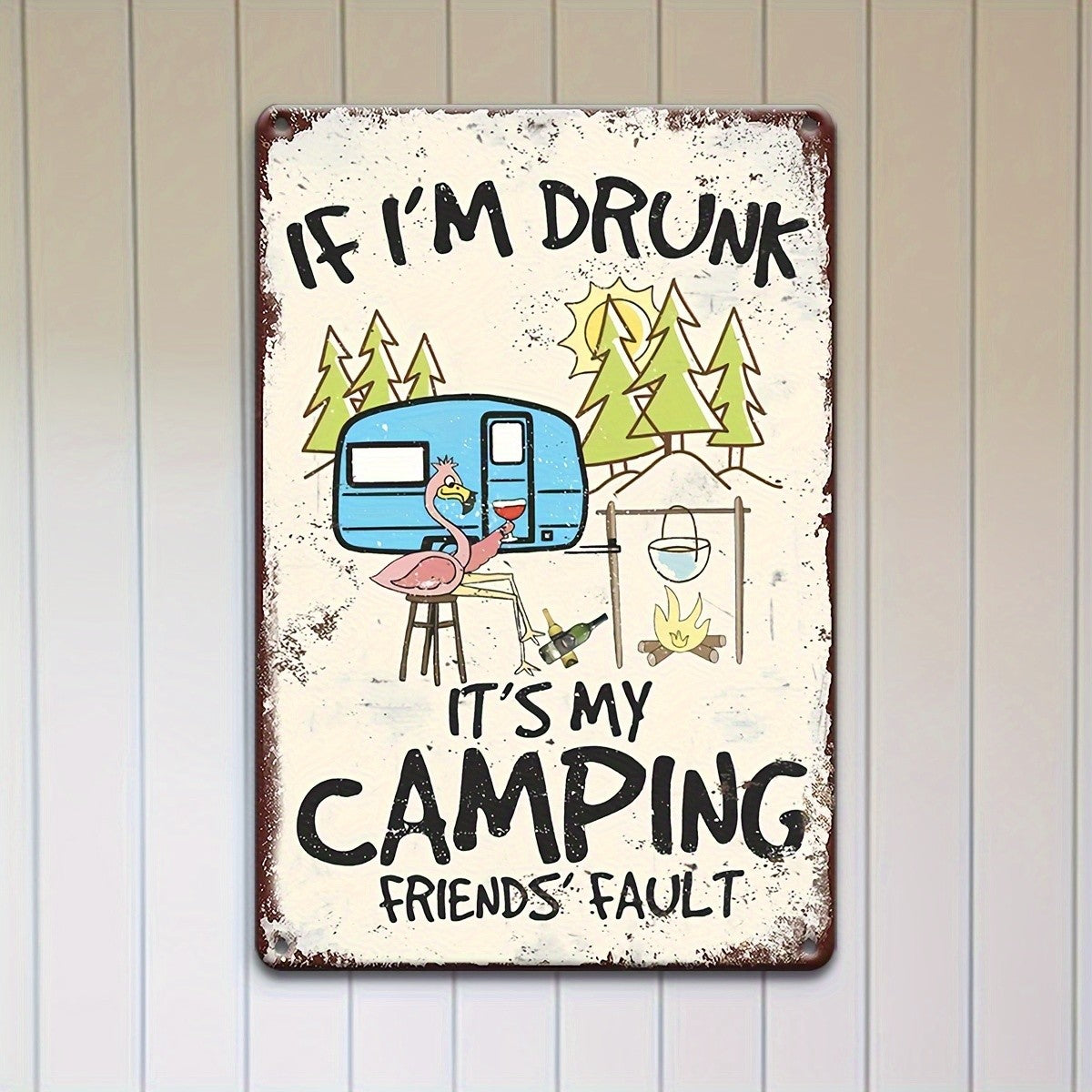 Funny Camping Metal Tin Sign Vintage If I'm Drunk It's My Friends Fault Decor