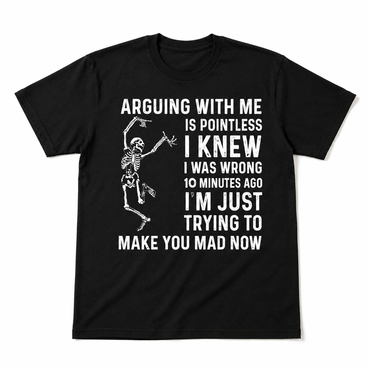 Funny Skeleton Arguing T-Shirt – “Arguing With Me Is Pointless” Graphic Tee
