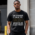 I Talk To God Christian T-Shirt | Faith Based Motivational Graphic Tee
