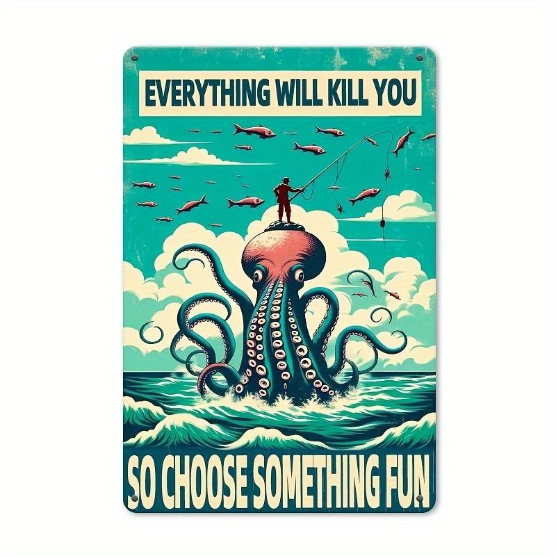 Funny Octopus Metal Sign - "Everything Will Kill You" Tin Wall Art Decor