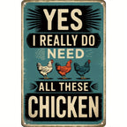 Funny Chicken Metal Sign - Yes I Really Do Need All These Chickens Tin Decor