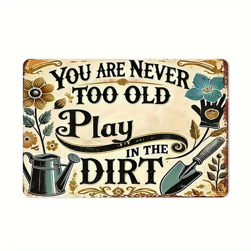 Never Too Old To Play In Dirt Metal Sign Funny Grandma Gardening Gift Yard Decor