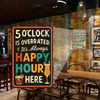 "5 O'Clock Is Overrated" Metal Sign - Happy Hour Bar Tin Wall Art Decor