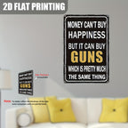 Money Can't Buy Happiness But It Can Buy Guns Metal Sign - Funny Tin Decor