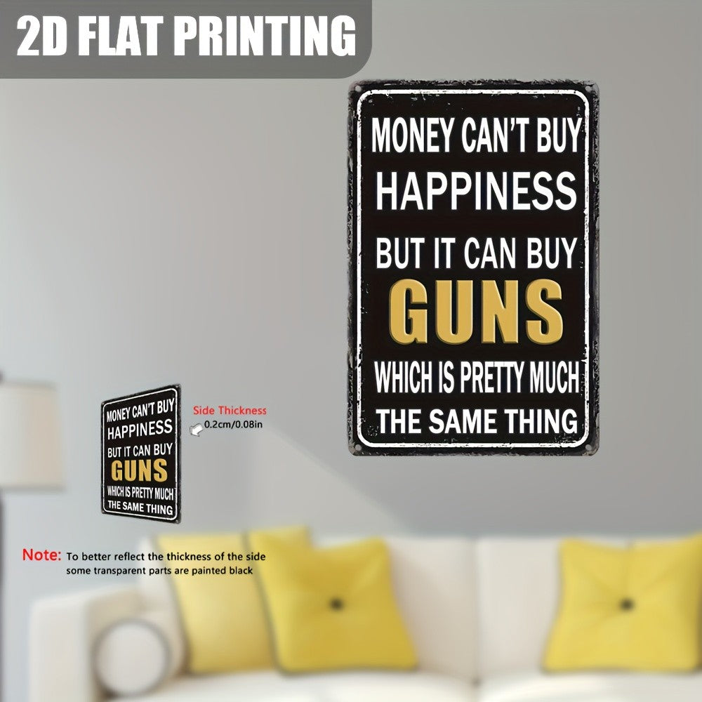 Money Can't Buy Happiness But It Can Buy Guns Metal Sign - Funny Tin Decor