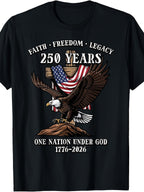 USA 250 Years Faith Freedom Legacy Eagle Patriotic Graphic T Shirt Tee
