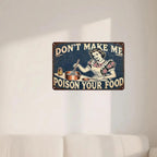 Don't Make Me Poison Your Food Funny Kitchen Metal Tin Sign Retro Decor