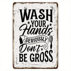 Wash Your Hands Seriously Don't Be Gross Metal Tin Sign - Rustic Bathroom Decor