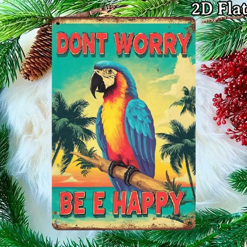 "Dont Worry Be Happy" Metal Sign - Tropical Parrot Tin Wall Art Decor Plaque