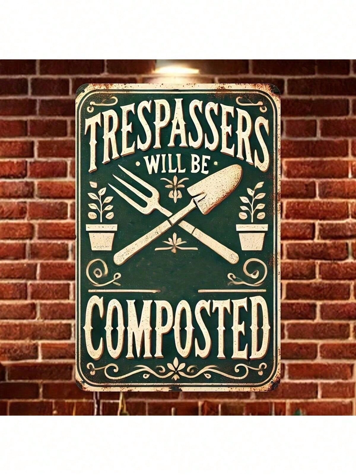 Funny Garden No Trespassing Metal Sign - Vintage Trespassers Will Be Composted