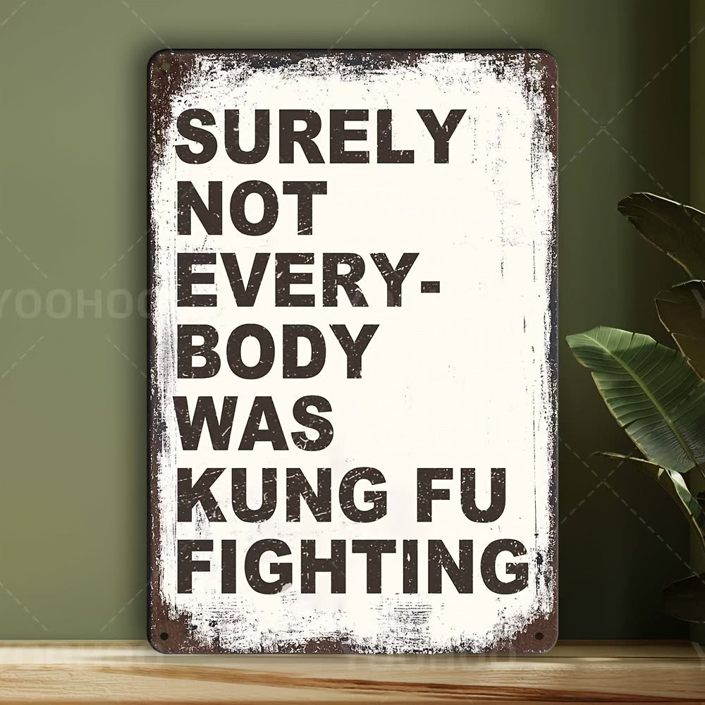 "Surely Not Everybody Was Kung Fu Fighting" Metal Sign - Funny Music Tin Sign