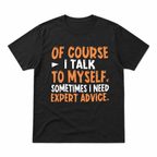 Of Course I Talk to Myself Funny Sarcastic Humor Quote Graphic T-Shirt