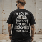 I'm Not the Hero You Want I'm the Monster You Need Skull Graphic T-Shirt