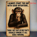 Funny Chimpanzee Metal Sign - Good Intentions Morning Humour Tin Wall Decor