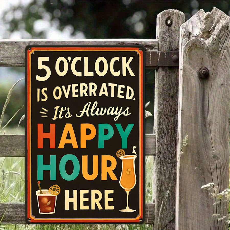 "5 O'Clock Is Overrated" Metal Sign - Happy Hour Bar Tin Wall Art Decor