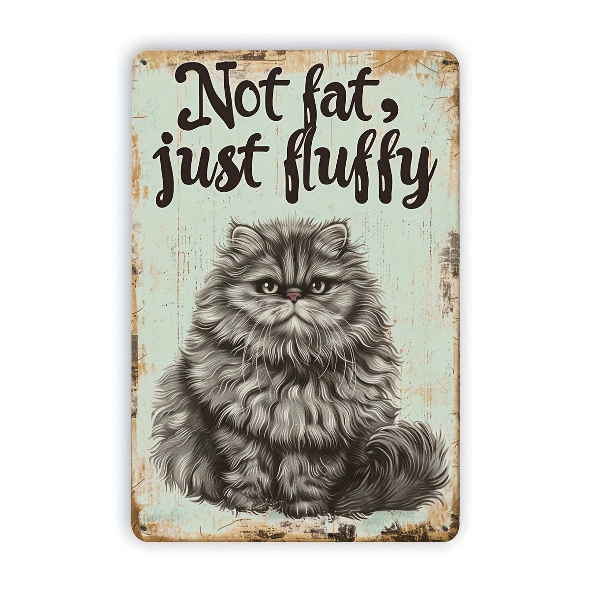 Funny Not Fat Just Fluffy Cat Metal Sign Retro Persian Kitty Wall Decor