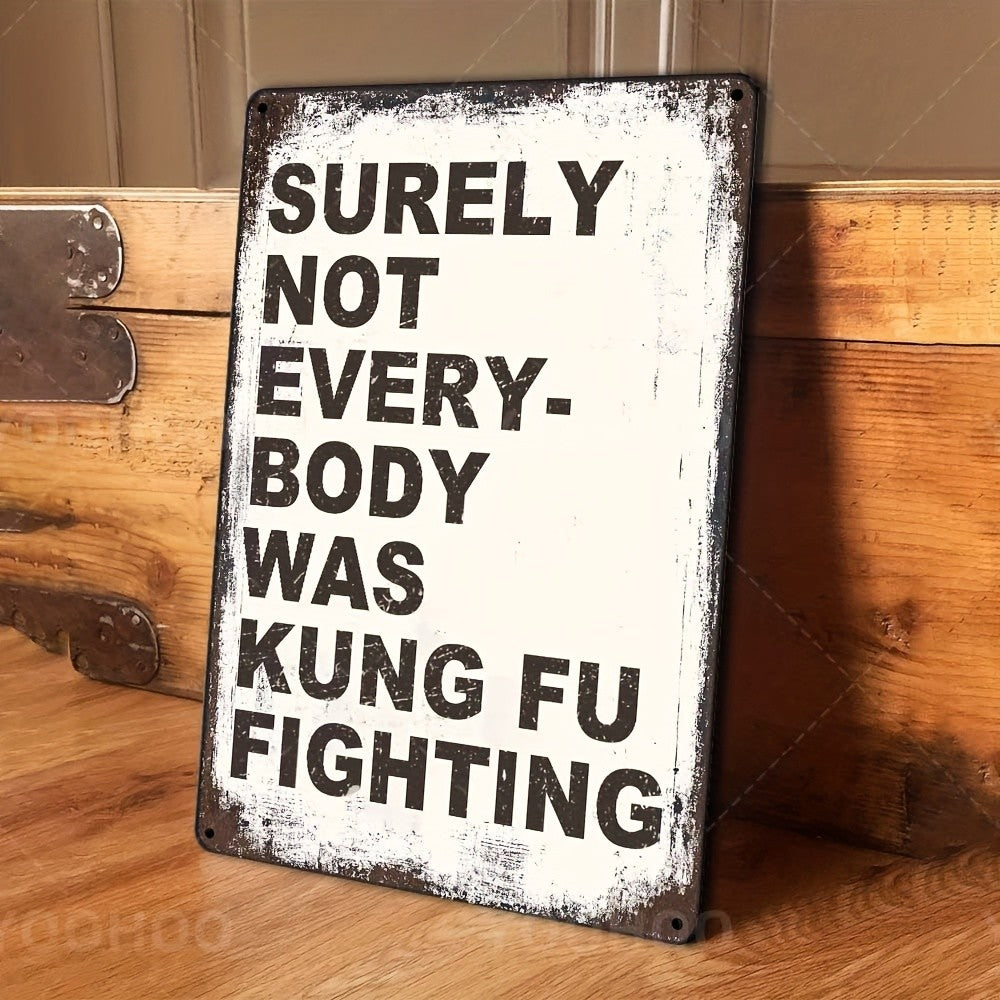 "Surely Not Everybody Was Kung Fu Fighting" Metal Sign - Funny Music Tin Sign