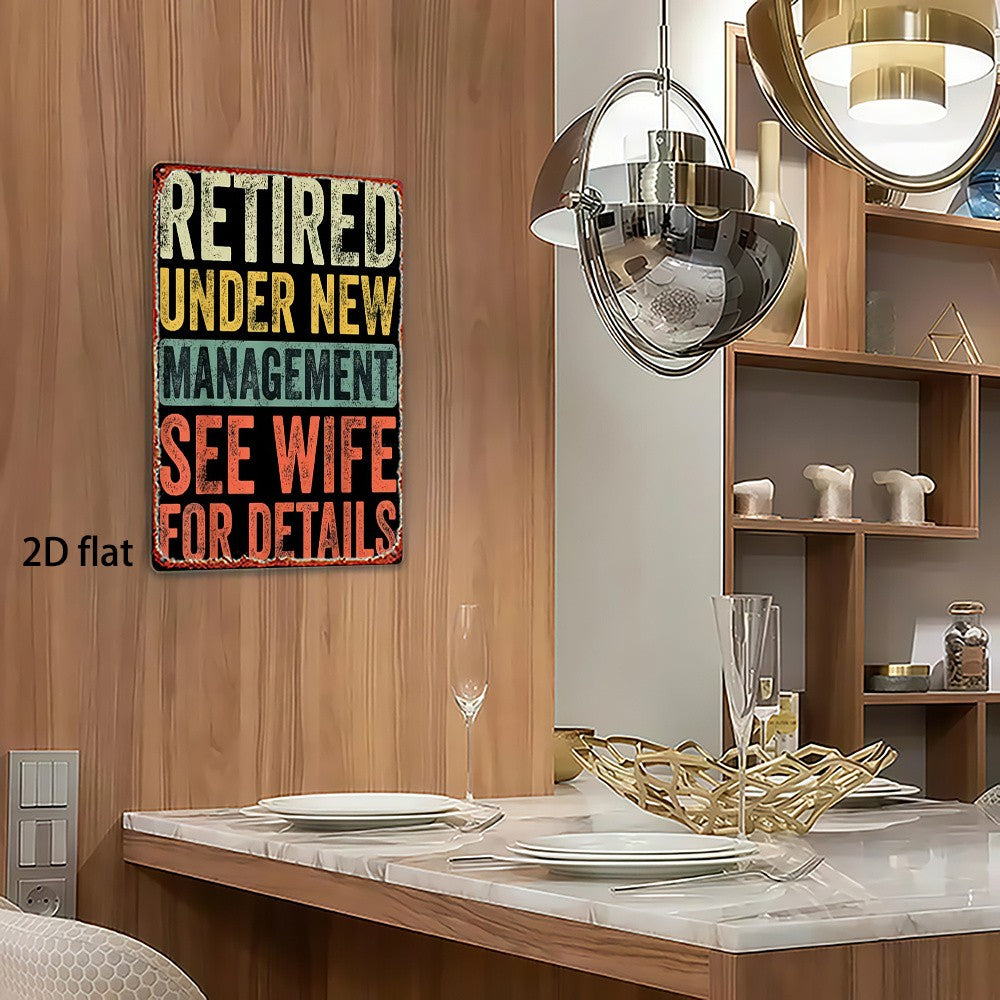 Funny Retirement Metal Tin Sign Vintage Retired Under New Management See Wife