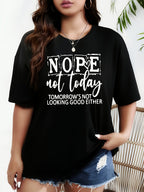 Nope Not Today Sarcastic Graphic Tee - Funny Relatable Mood T-Shirt