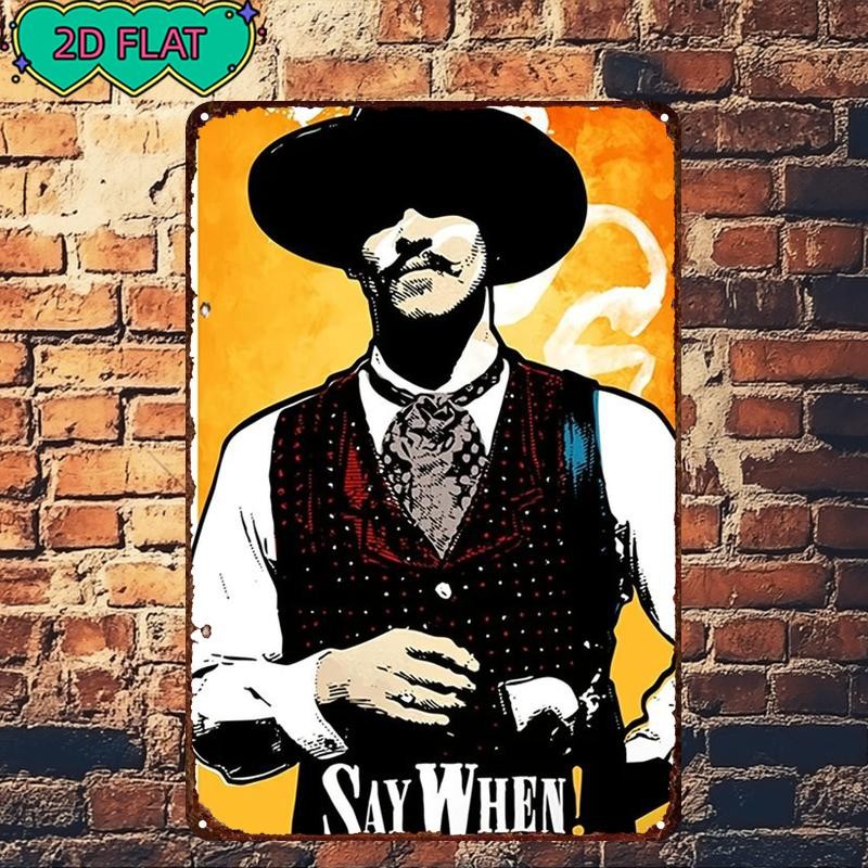 Cowboy Tin Sign - Western "Say When" Gunfighter Metal Poster Wall Art Decor