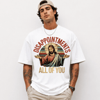 Jesus Disappointments All of You Funny Christian Meme Graphic T-Shirt