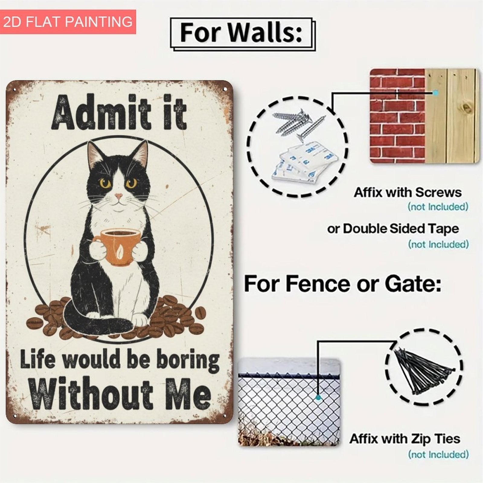 Humorous Pet Tin Sign - "Life Would Be Boring Without Me" Metal Poster Art
