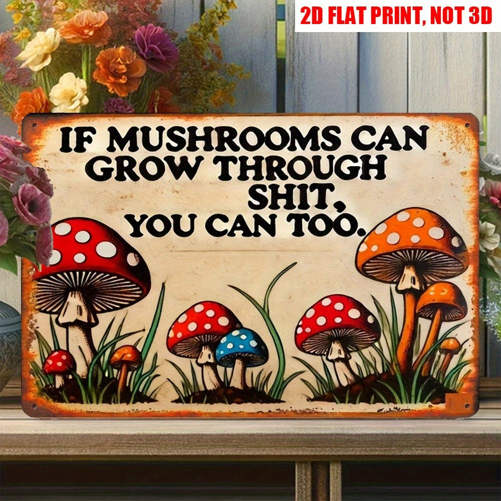 Motivational Metal Sign - Retro "Mushrooms Grow Through" Tin Wall Decor