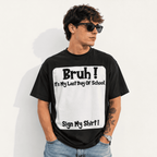 Bruh It’s My Last Day of School T-Shirt | Sign My Shirt Graduation Keepsake