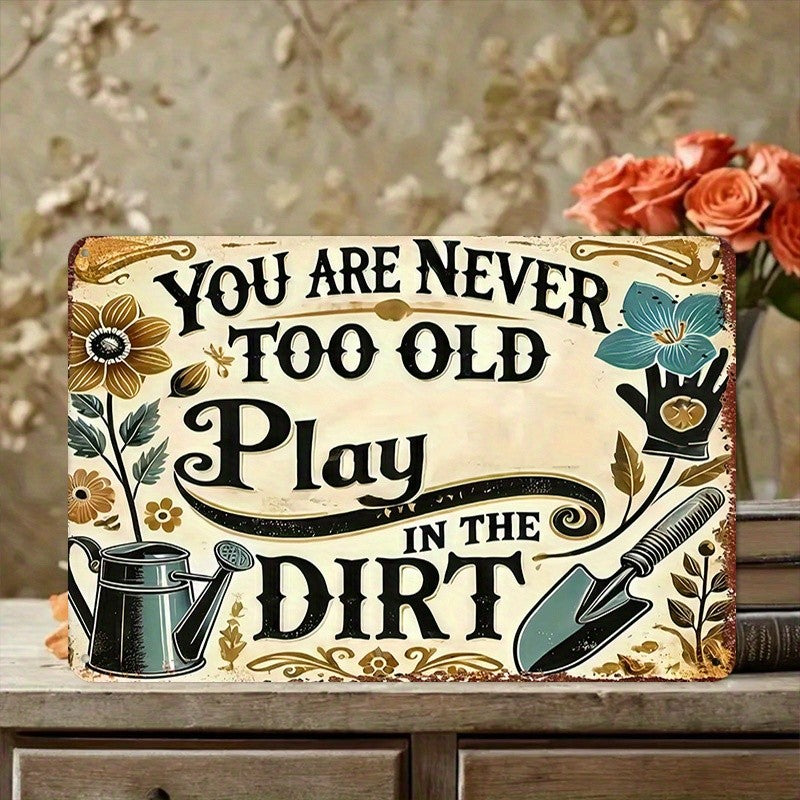 Never Too Old To Play In Dirt Metal Sign Funny Grandma Gardening Gift Yard Decor