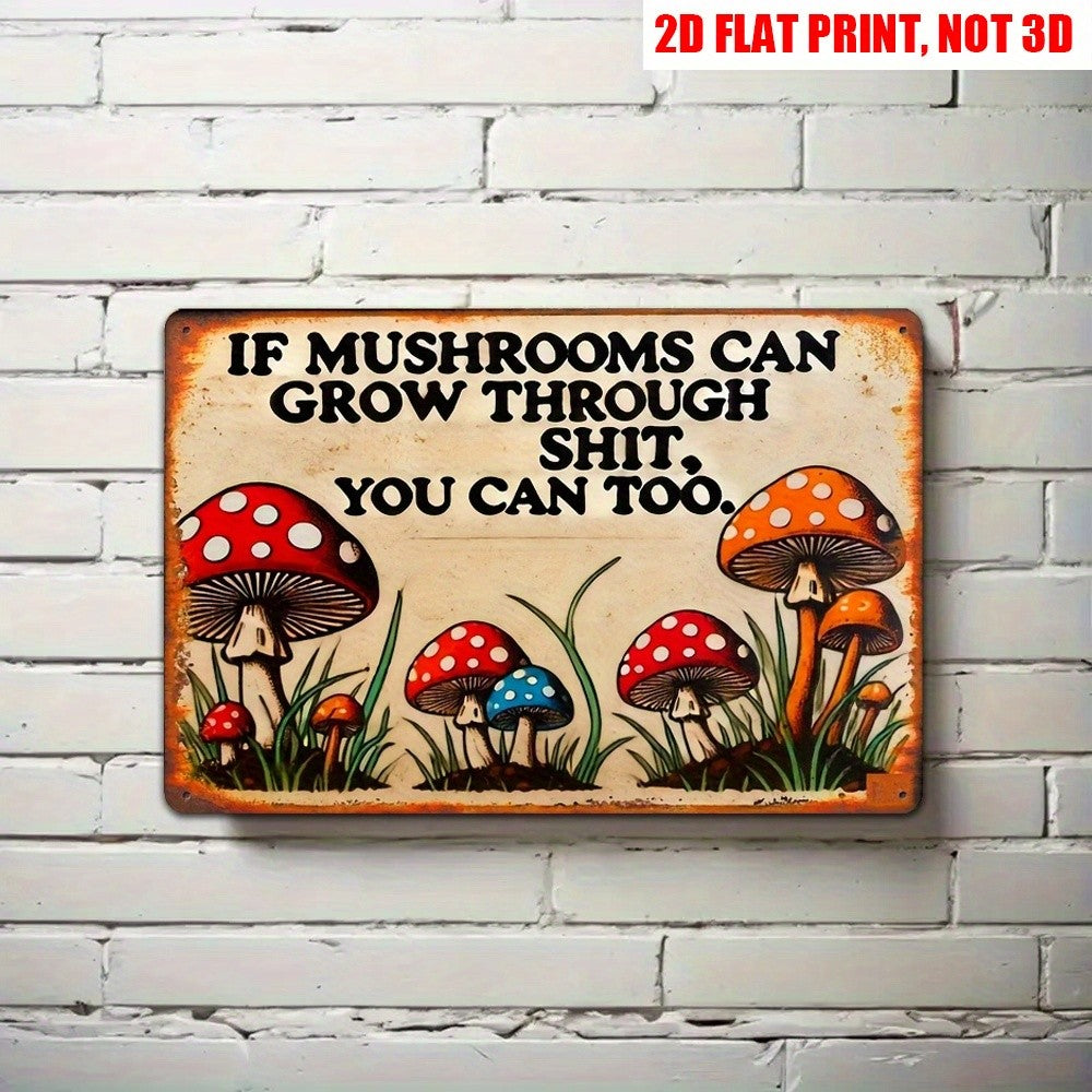Motivational Metal Sign - Retro "Mushrooms Grow Through" Tin Wall Decor